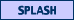 [{SPLASH}]